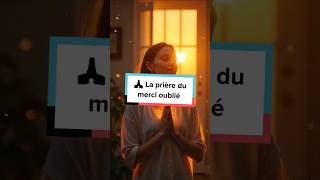 🙏 La prière du merci oublié