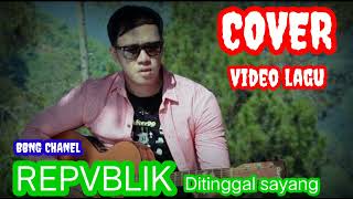 Repvblik - Ditinggal Sayang ( Official Musik Video )