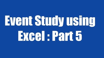 22.5: Event Study using Excel: Part 5