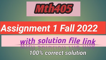 MTH 405 Assignment no 1 solution fall 2022