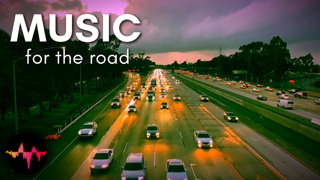 Music For Those Long Road Trips Upbeat Music For Traveling YouTube