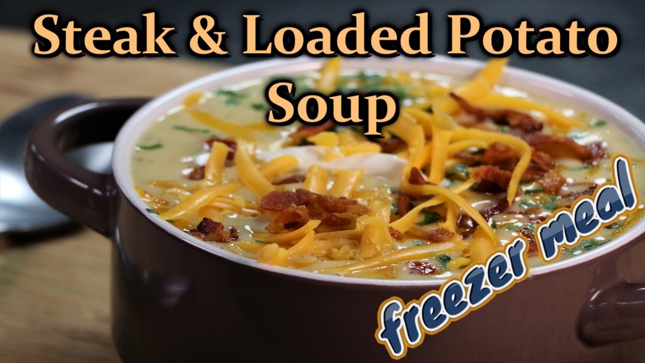 Steak \U0026 Loaded Potato Soup (Easy Freezer Meals)