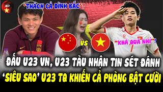 Đấu U23 Việt Nam, Trung Quốc Đón Tin Sét Đánh, Ct Hay Nhất Tq Nói Về U23 Vn, Cả Phòng Họpbáo Bậtcười