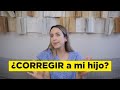 NO REGAÑES mejor CORRIGE - ¿Cuál es la diferencia?