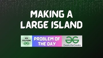 #28 GFG POTD Making A Large Island GeeksForGeeks Problem of the Day | GFG Solutions | 16-10-2023