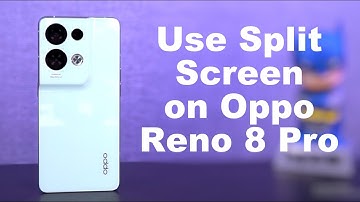 How to Use Split Screen on Oppo Reno 8 Pro
