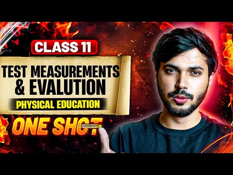 Test Measurement & Evaluation Detailed Oneshot Unit 6 Physical Education Class 11 CBSE 2025-26 🔥
