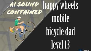 Happy wheels mobile bicycle dad level 13(ai sound) screenshot 4