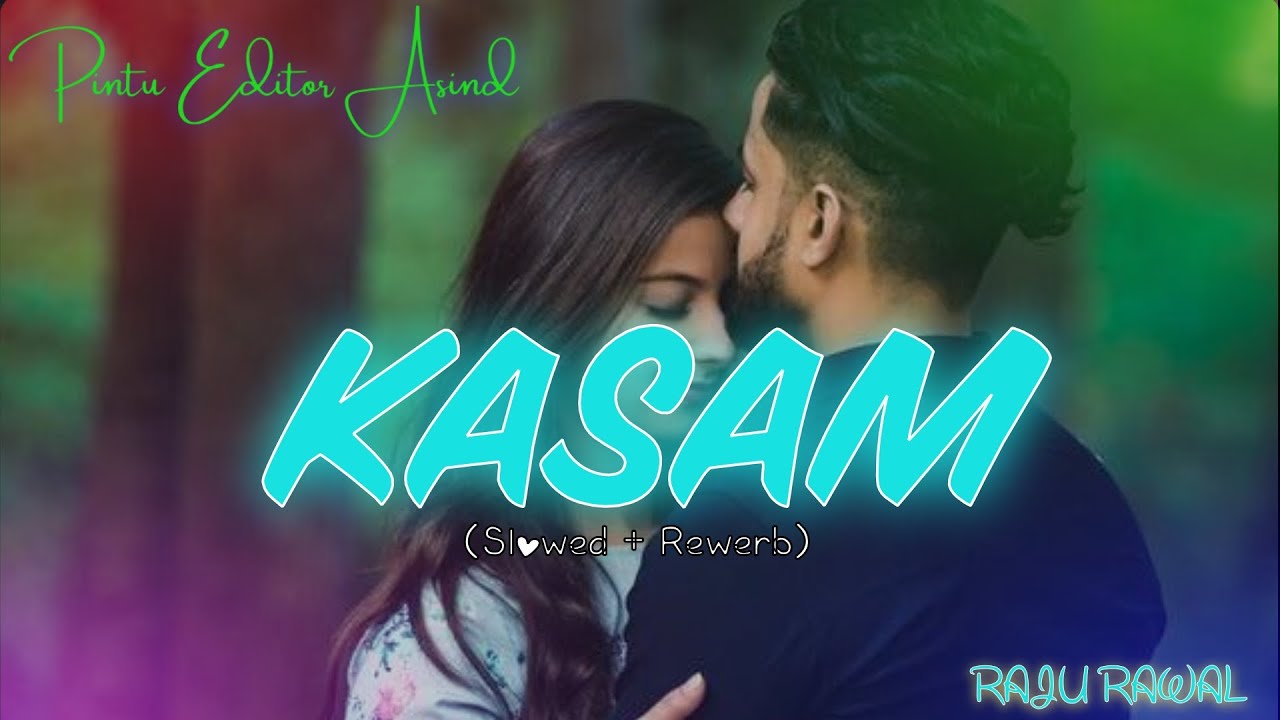 Kasam || Slowed Rewerb Song || Raju Rawal Lo-fi Remix ||