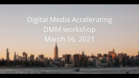 Digital Media Accelerating DMM workshop recording