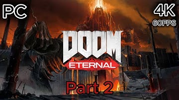 DOOM ETERNAL WALKTHROUGH PART 2 (4K 60+FPS PC)