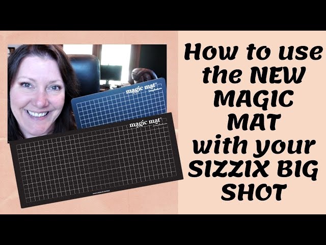 How to use the NEW MAGIC MAT with your Sizzix Big Shot or Big Kick