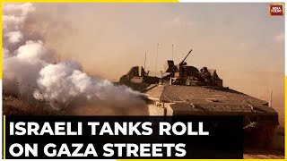 Watch: Israeli Tanks Roll On Gaza Streets; Israeli Ground Forces Expand Gaza Operations