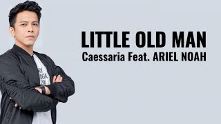 Caessaria Feat. Ariel NOAH - Little Old Man (New Version ) Lirik / Lyrics |