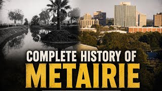 COMPLETE History of Metairie | Jefferson Parish | Louisiana Quick History