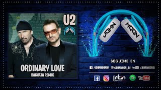 ORDINARY LOVE 🎶 U2 🎶 Bachata Remix DJ John Moon (2020)