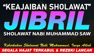 SHOLAWAT JIBRIL PENARIK REZEKI PALING MUSTAJAB, SHOLAWAT NABI MUHAMMAD SAW, SHOLAWAT MERDU TERBARU