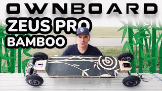 Introducing the Ownboard Zeus Pro Bamboo Electric Skateboard