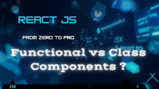 Reacjs Tutorial 4 : class vs functional components 🚀