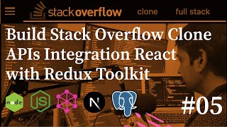 Stack Overflow Clone -  APIs Integration React with Redux Toolkit #04