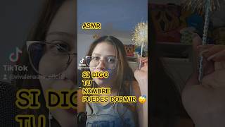 Si Digo Tu Nombre Puedes Dormir #Asmr #Asmrshorts #Asmrespañol #Asmrmouthsounds #Asmrsounds