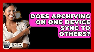 Does Archiving On One Device Sync To Others? - TheEmailToolbox.com