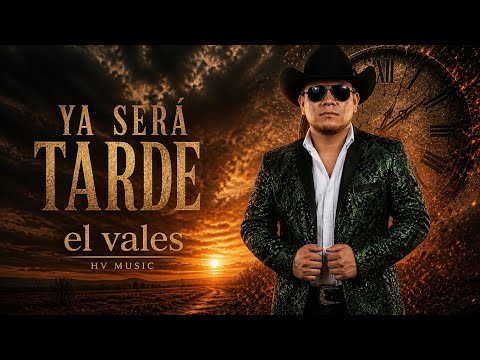 YA SERÁ TARDE - EL VALES