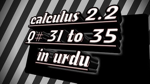 Calculus with analytical geometry, exercise 2.2, Q#31 to 35