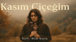 🍂 Kasım Çiçeğim “Bir Gülüşün Yetti, Bin Ömür Gibi…”