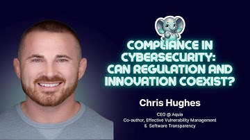 Compliance in Cyber: Can Regulation and Innovation coexist? ⎜ Chris Hughes