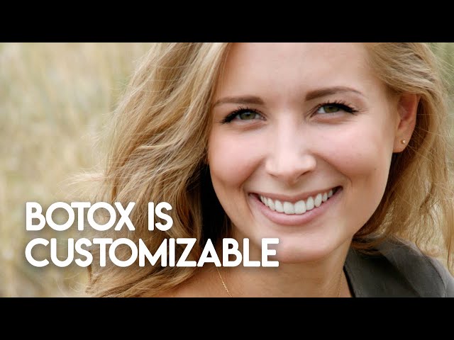 Botox is Customizable