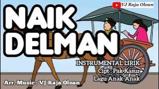 NAIK DELMAN Instrumental Lirik Lagu Anak Anak. Arr. Music : VJ Raja Oloan