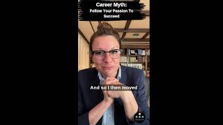 Career Myth  -  Follow Your Passion To Succeed