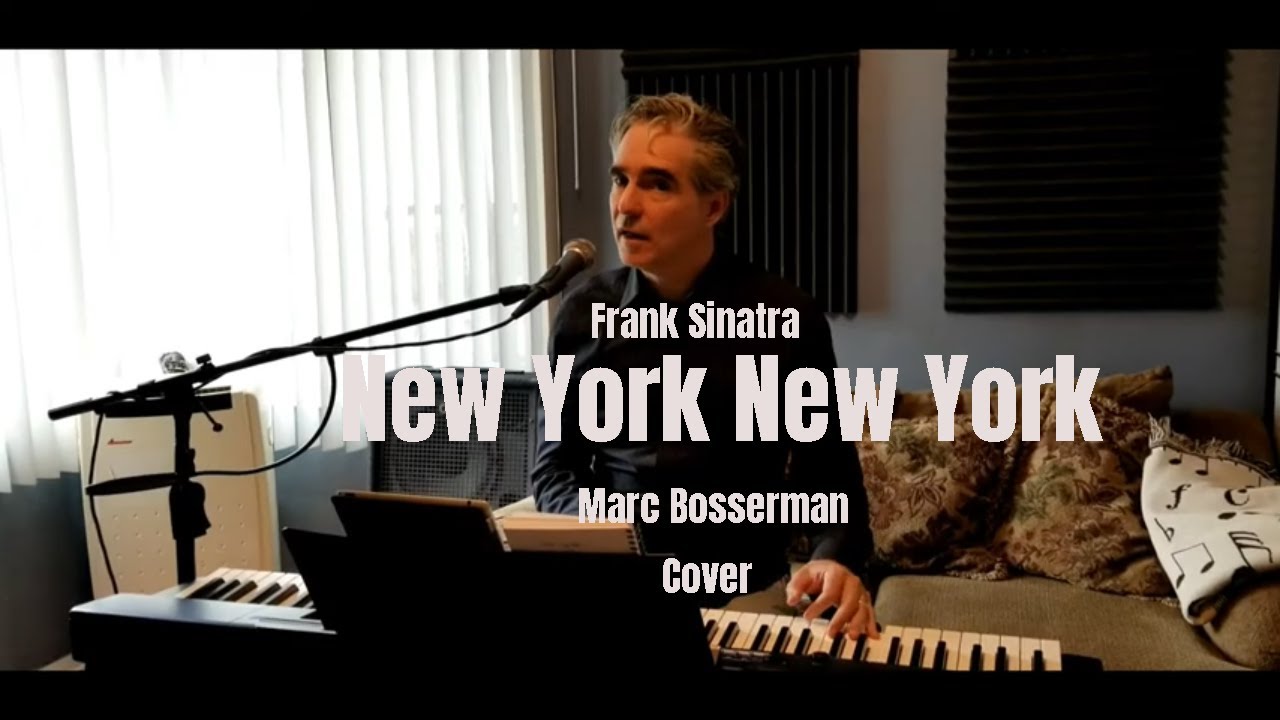 New York New York - Frank Sinatra Cover- Piano Vocals Standard - Marc Bosserman