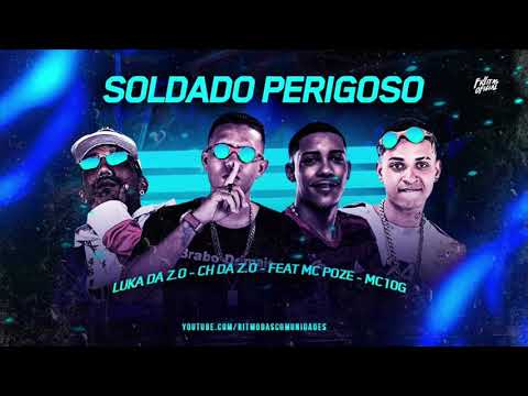 MC CH DA ZO, MC 10G, LUKA DA ZO E MC POZE - SOLDADO PERIGOSO - MÚSICA NOVA