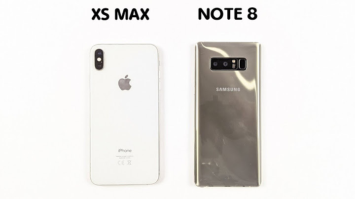 So sánh iphone xs max 64gb với note 8 256gb năm 2024