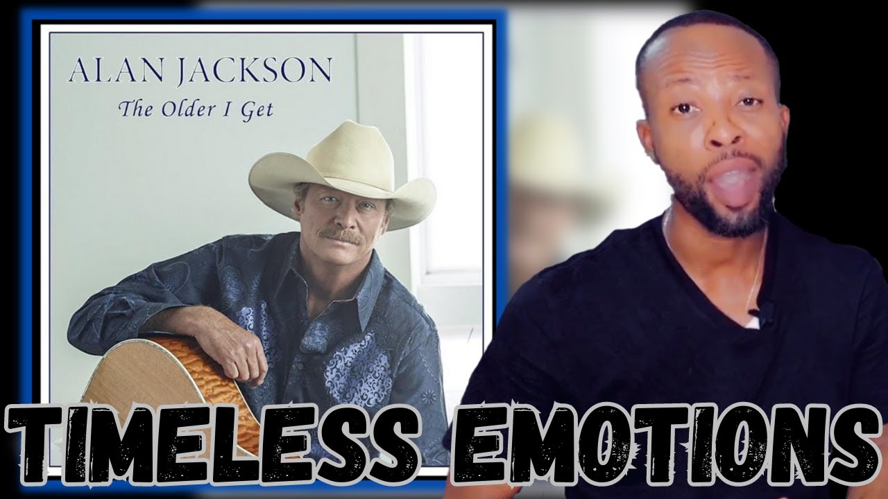 ALAN JACKSON THE OLDER I GET TIMELESS REFLECTIONS AND HEARTFELT LYRICS COUNTRY MUSIC LEGEND ALAN JACKSON THE OLDER I GET TIMELESS REFLECTIONS AND HEARTFELT LYRICS COUNTRY MUSIC LEGEND