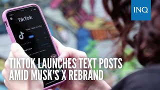 TikTok launches text posts amid Musk's X rebrand