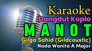 MANOT~Gilga Sahid - Gildcoustic~ Karaoke Dangdut Koplo Nada Wanita/Rendah