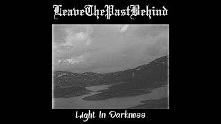 Leave The Past Behind - Light In Darkness | Full Album 2015