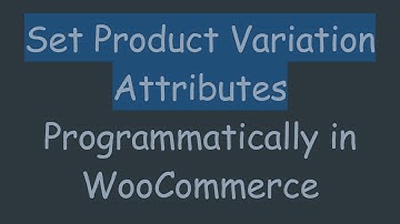 Set Product Variation Attributes Programmatically in WooCommerce