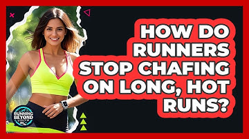 How Do Runners Stop Chafing On Long, Hot Runs? - Running Beyond Limits