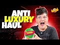 Anti luxury haul