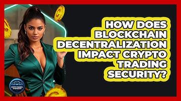 How Does Blockchain Decentralization Impact Crypto Trading Security? - Crypto Trading Strategists