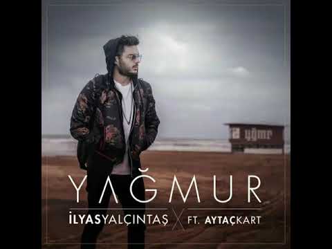 İlyas Yalçıntaş - Yağmur (feat. Aytaç Kart) (Yeni 2018)