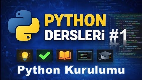 Python Dersleri 1 # Python Kurulumu