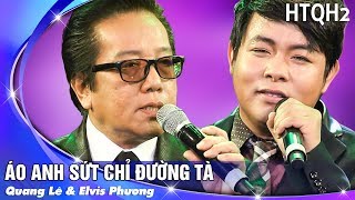 Video thumbnail of "Áo Anh Sứt Chỉ Đường Tà - Quang Lê & Elvis Phương"