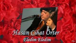 Hasan Cihat Örter - Eledim Eledim (Muharrem Akkuş)