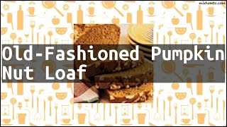 Recipe Old-Fashioned Pumpkin Nut Loaf