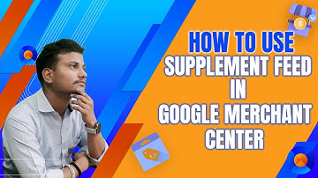 How to add Supplement Feed in Google Merchant Center? | PPC Tips